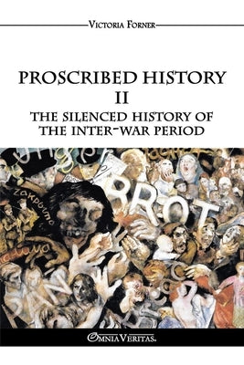 Proscribed History II - The silenced history of the inter-war period: The Role of Jewish Agents in Contemporary History by Forner, Victoria