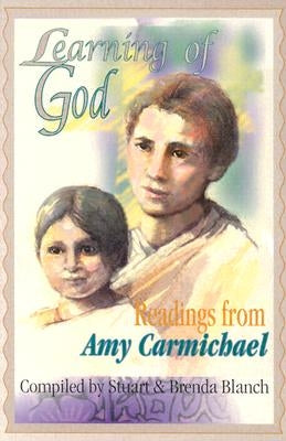 Learning of God: Readings from Amy Carmichael by Blanch, Stuart