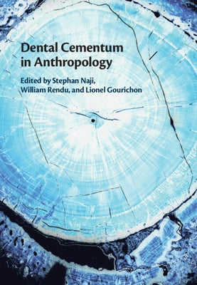 Dental Cementum in Anthropology by Naji, Stephan
