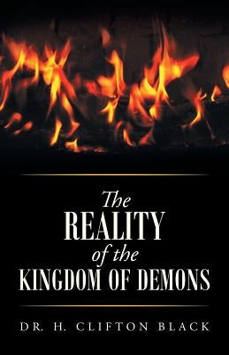 The Reality of the Kingdom of Demons by Black, H. Clifton