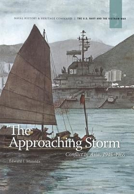 The Approaching Storm: Conflict in Asia. 1945-1965 by Marolda, Edward J.
