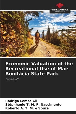 Economic Valuation of the Recreational Use of Mãe Bonifácia State Park by Lemos Gil, Rodrigo