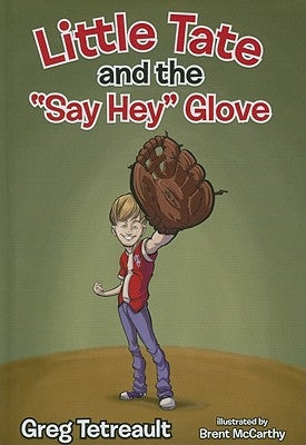 Little Tate and the "Say Hey" Glove by Tetreault, Greg