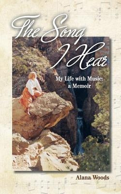 The Song I Hear by Woods, Alana