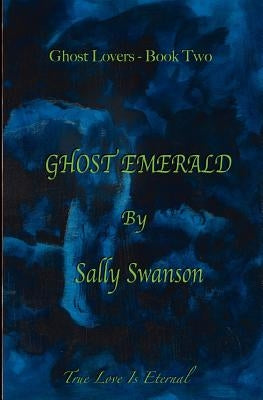 Ghost Emerald: Ghost Dreams book two by Swanson, Sally