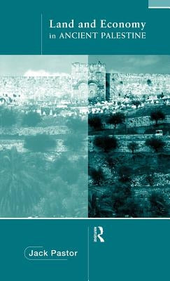 Land and Economy in Ancient Palestine by Pastor, Jack