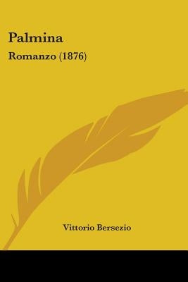Palmina: Romanzo (1876) by Bersezio, Vittorio