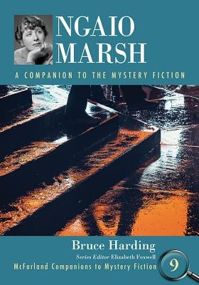 Ngaio Marsh: A Companion to the Mystery Fiction by Harding, Bruce