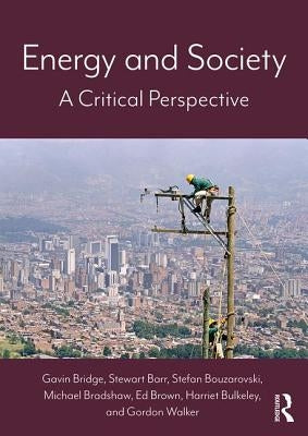 Energy and Society Energy and Society: A Critical Perspective a Critical Perspective by Bridge, Gavin