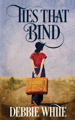 Ties That Bind by White, Debbie