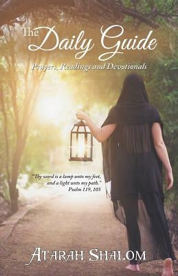 The Daily Guide: Prayers, Readings and Devotionals by Shalom, Atarah