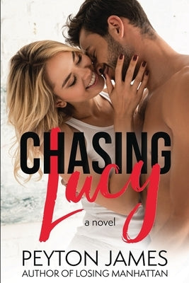 Chasing Lucy: An enemies-to-lovers, standalone romance. by James, Peyton