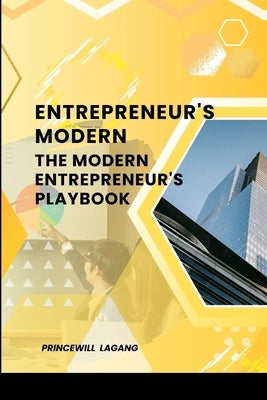Entrepreneur's Modern "The Modern Entrepreneur's Playbook by Lagang, Princewill