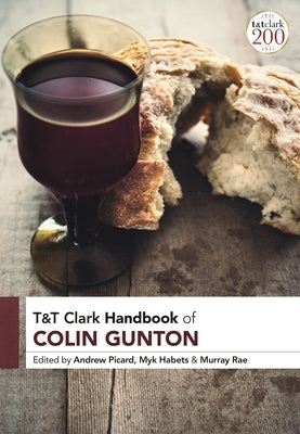 T&t Clark Handbook of Colin Gunton by Picard, Andrew