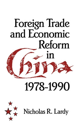 Foreign Trade and Economic Reform in China by Lardy, Nicholas R.