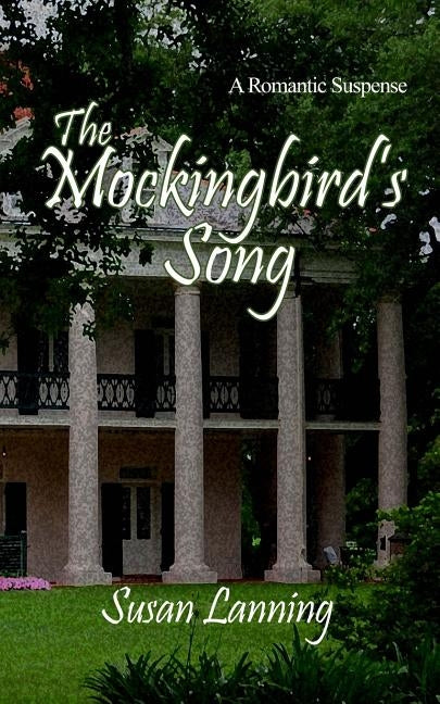 The Mockingbird's Song: A Romantic Suspense by Lanning, Susan