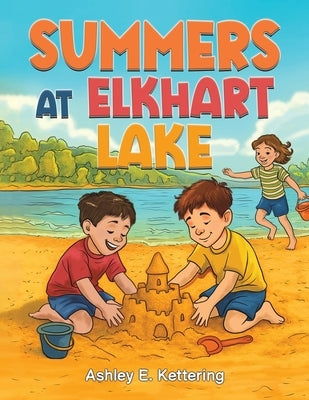 Summers at Elkhart Lake by Kettering, Ashley E.