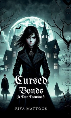Cursed Bonds: A Fate Entwined by Riya Mattoos