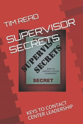 Supervisor Secrets: Keys to Contact Center Leadership by Read, Tim