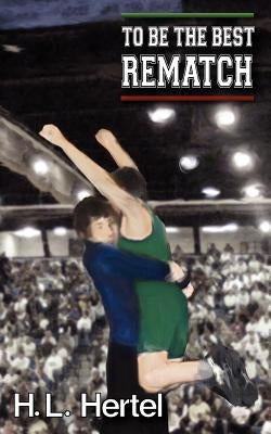 Rematch: To Be the Best by Hertel, H. L.
