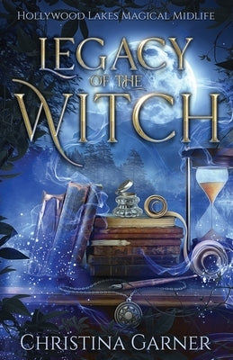 Legacy of the Witch: A Paranormal Women's Fiction Novel by Garner, Christina