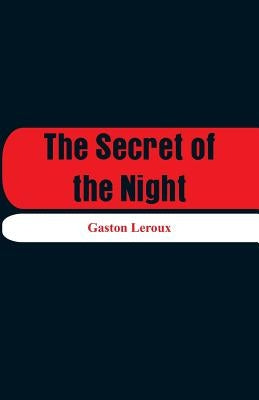 The Secret of the Night by LeRoux, Gaston