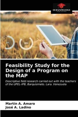 Feasibility Study for the Design of a Program on the MAP by Amaro, Martín A.