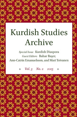 Kurdish Studies Archive: Vol. 3 No. 2 2015. Special Issue: Kurdish Diaspora by Başer, Bahar