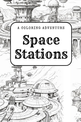 Space Stations: A Coloring Adventure by Studios, Colorverse