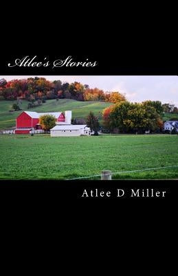 Atlee's Stories: True Tales For The Telling by Schrock, Edw
