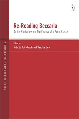 Re-Reading Beccaria: On the Contemporary Significance of a Penal Classic by Pedain, Antje Du Bois
