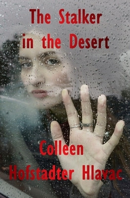 The Stalker in the Desert by Hofstadter Hlavac, Colleen