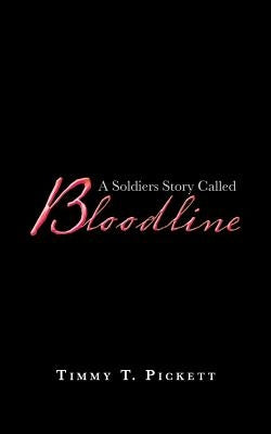 A Soldiers Story Called Bloodline by Pickett, Timmy T.