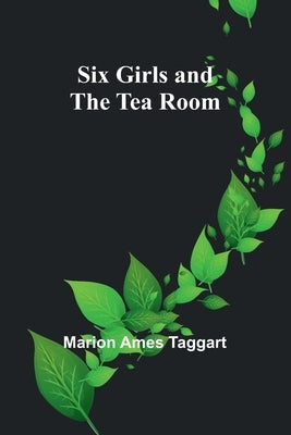 Six Girls and the Tea Room by Taggart, Marion Ames