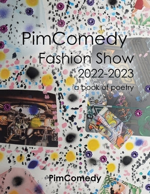 Pimcomedy Fashion Show 2022-2023: A Book of Poetry by Pimcomedy