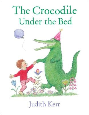 The Crocodile Under the Bed by Kerr, Judith