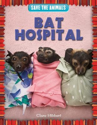Bat Hospital by Hibbert, Clare