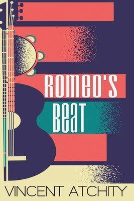 Romeo's Beat by Atchity, Vincent