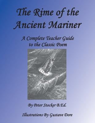 Rime of the Ancient Mariner: A Complete Teacher Guide to the Classic Poem by Stocker D. D. S., George a.