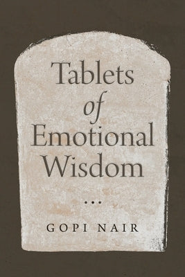 Tablets of Emotional Wisdom by Nair, Gopi