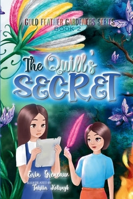 The Quill's Secret: Discovering the Power of Life-Giving Words by Greneaux, Erin