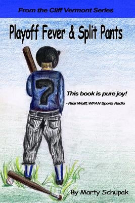 Playoff Fever & Split Pants: From the Cliff Vermont book series by Schupak, Marty