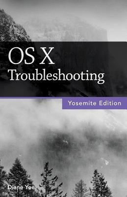 OS X Troubleshooting (Yosemite Edition) by Yee, Diane