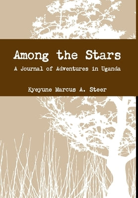 Among the Stars by Steer, Kyeyune Marcus a.