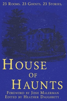 House of Haunts by Daughrity, Heather