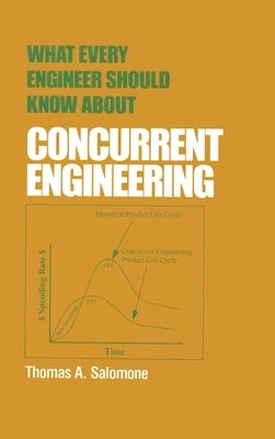 What Every Engineer Should Know about Concurrent Engineering by Salomone, Thomas A.