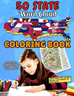 50 State Word Cloud Coloring Book: Learn facts about the fifty States. Great for home learning. Relax and have fun coloring in each state page. More t by Bunworth, J.