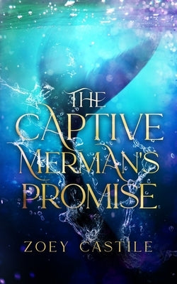 The Captive Merman's Promise by Castile, Zoey