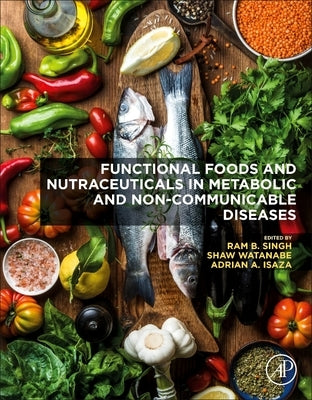 Functional Foods and Nutraceuticals in Metabolic and Non-Communicable Diseases by Singh, Ram B.
