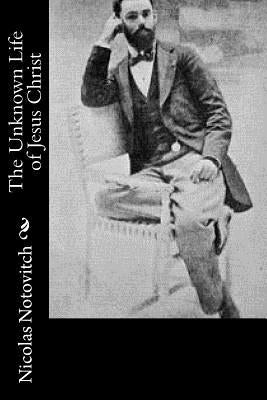 The Unknown Life of Jesus Christ by J. H. Connelly